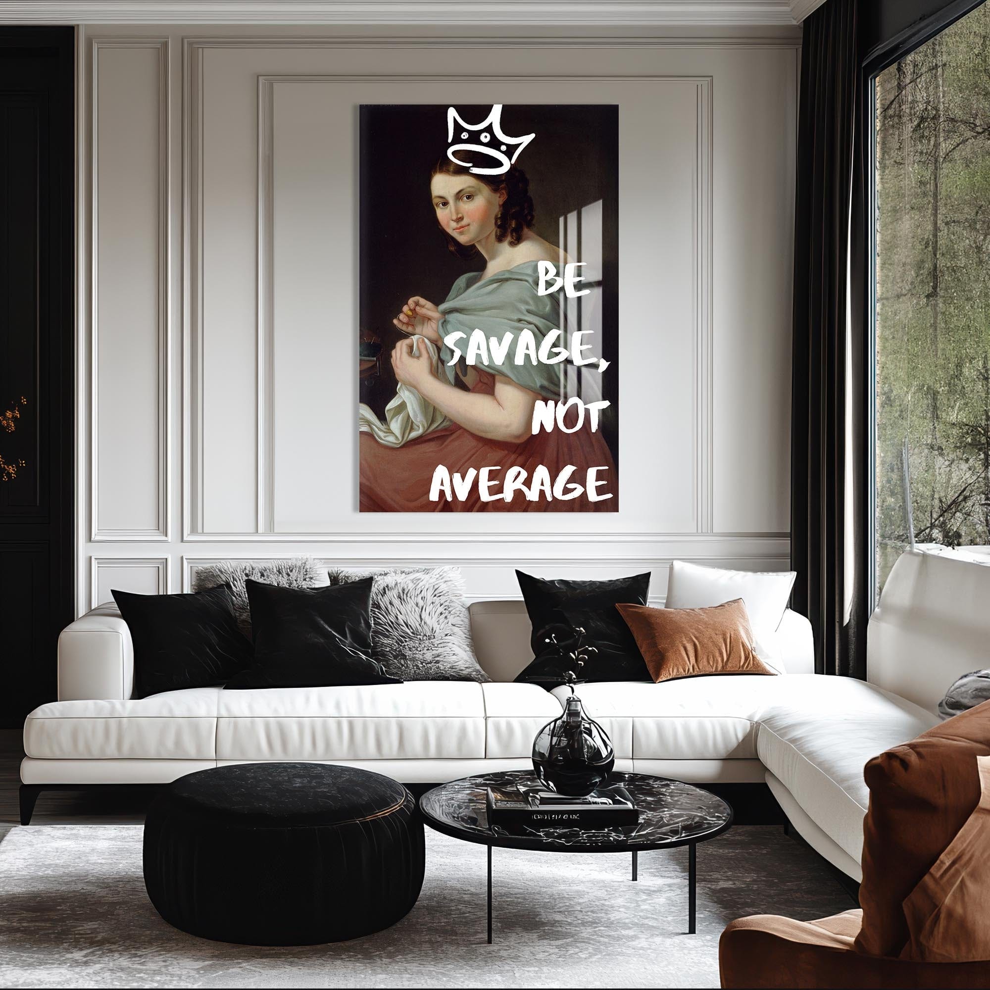 Artronauts Glass Print Be Savage - Tempered Glass Wall Art