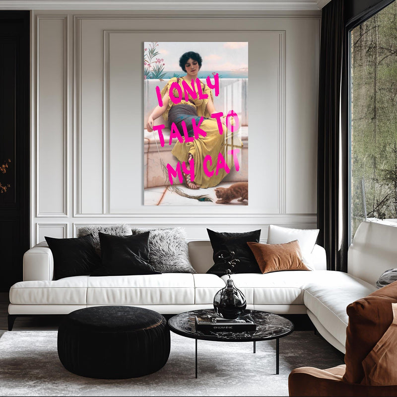 Artronauts Glass Print I Only Talk To My Cat - Tempered Glass Wall Art