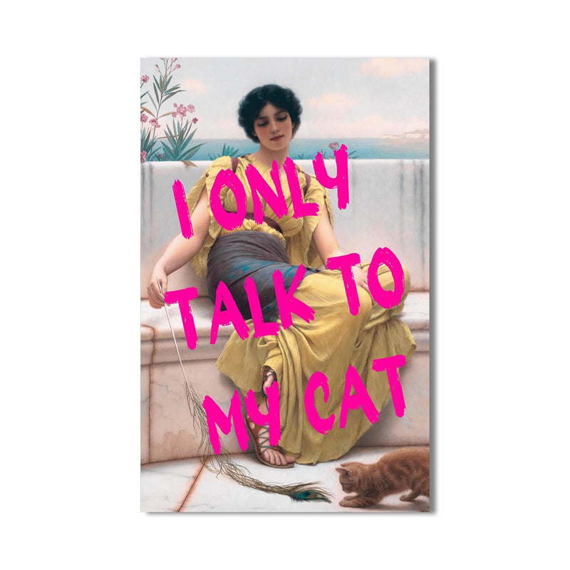 Artronauts Glass Print I Only Talk To My Cat - Tempered Glass Wall Art