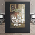 Artronauts Glass Print Do Not Kill My Vibe - Tempered Glass Wall Art