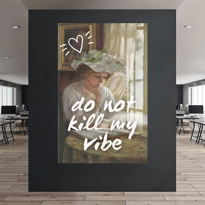 Artronauts Glass Print Do Not Kill My Vibe - Tempered Glass Wall Art