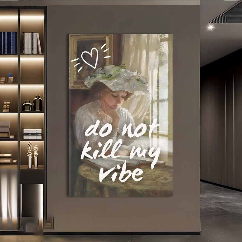 Artronauts Glass Print Do Not Kill My Vibe - Tempered Glass Wall Art