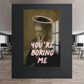 Artronauts Glass Print You’re Boring Me - Tempered Glass Wall Art