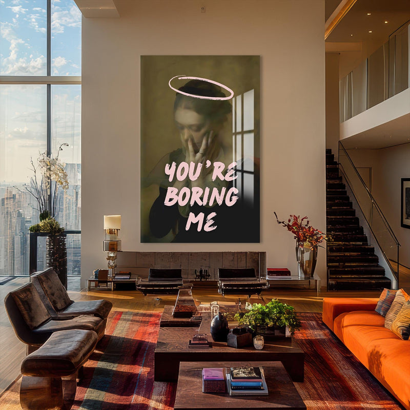 Artronauts Glass Print You’re Boring Me - Tempered Glass Wall Art