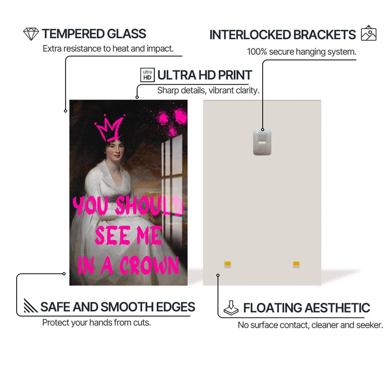 Artronauts Glass Print See Me Crowned - Tempered Glass Wall Art
