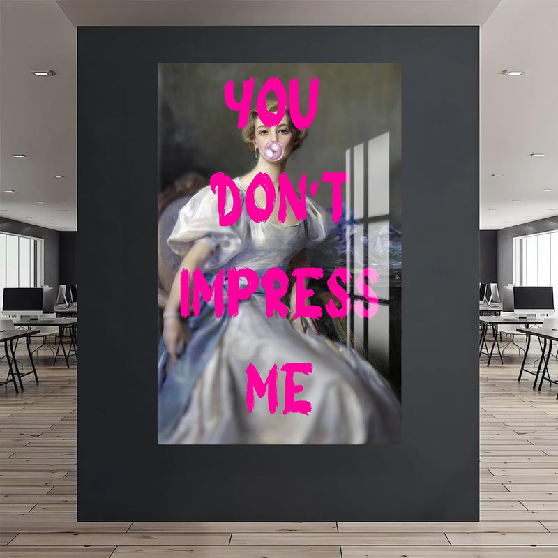 Artronauts Glass Print Don’t Impress Me - Tempered Glass Wall Art