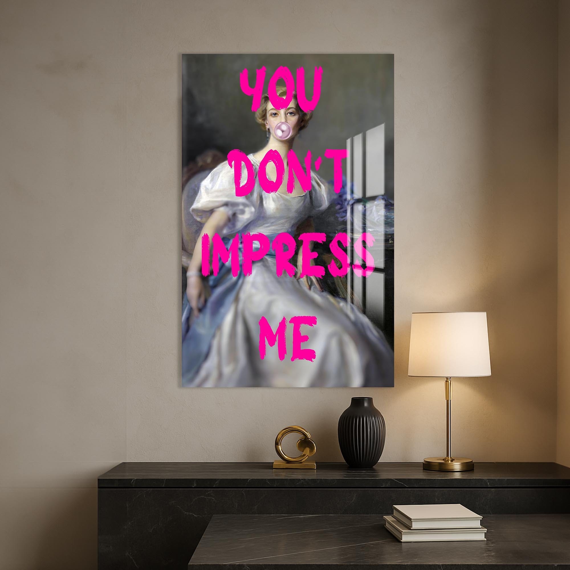 Artronauts Glass Print Don’t Impress Me - Tempered Glass Wall Art