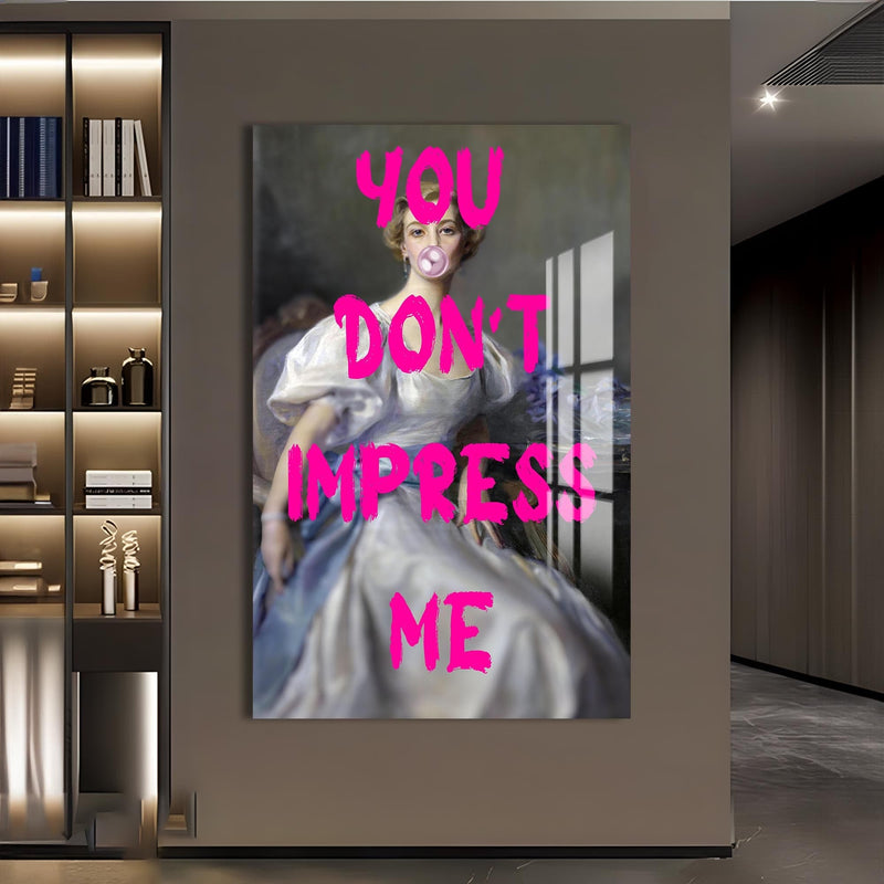 Artronauts Glass Print Don’t Impress Me - Tempered Glass Wall Art