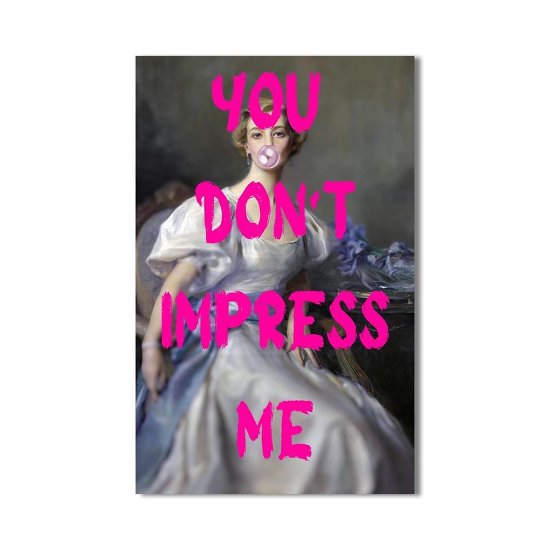 Artronauts Glass Print Don’t Impress Me - Tempered Glass Wall Art