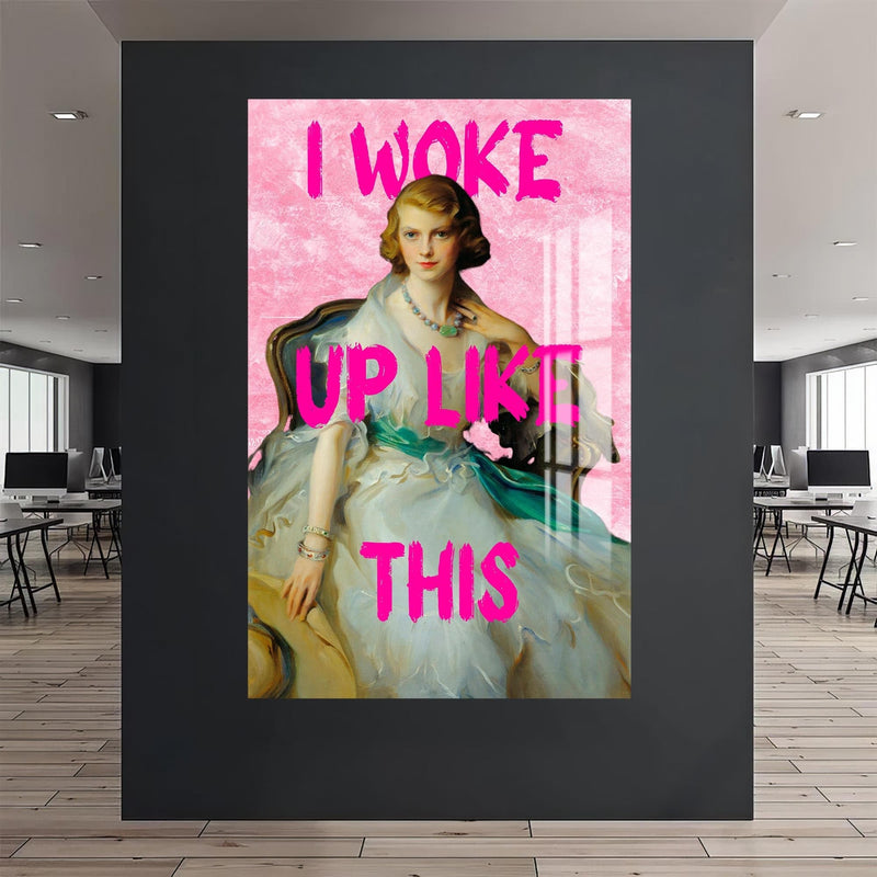 Artronauts Glass Print I Woke Up Like This - Tempered Glass Wall Art