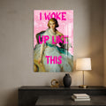 Artronauts Glass Print I Woke Up Like This - Tempered Glass Wall Art