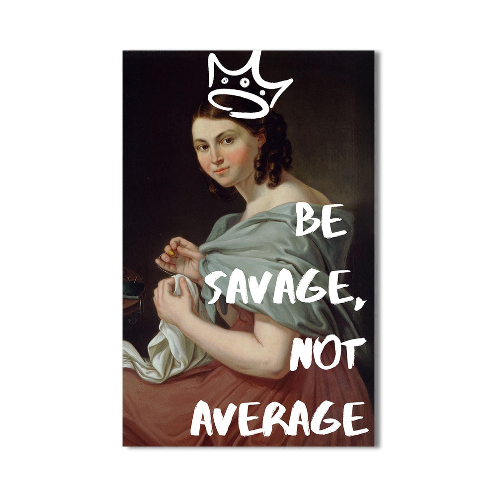 Artronauts Glass Print Be Savage - Tempered Glass Wall Art