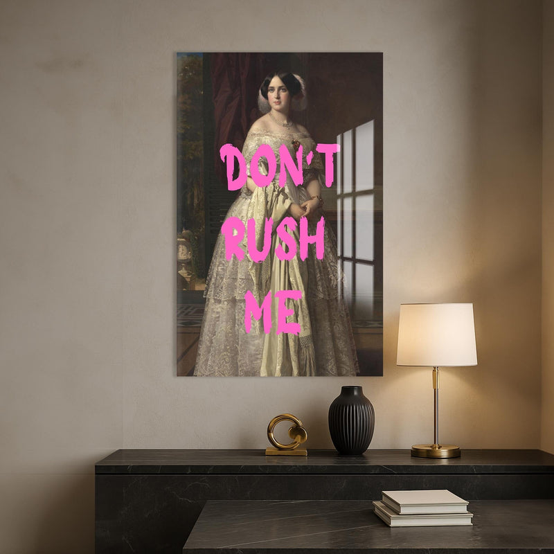 Artronauts Glass Print Don’t Rush Me - Tempered Glass Wall Art