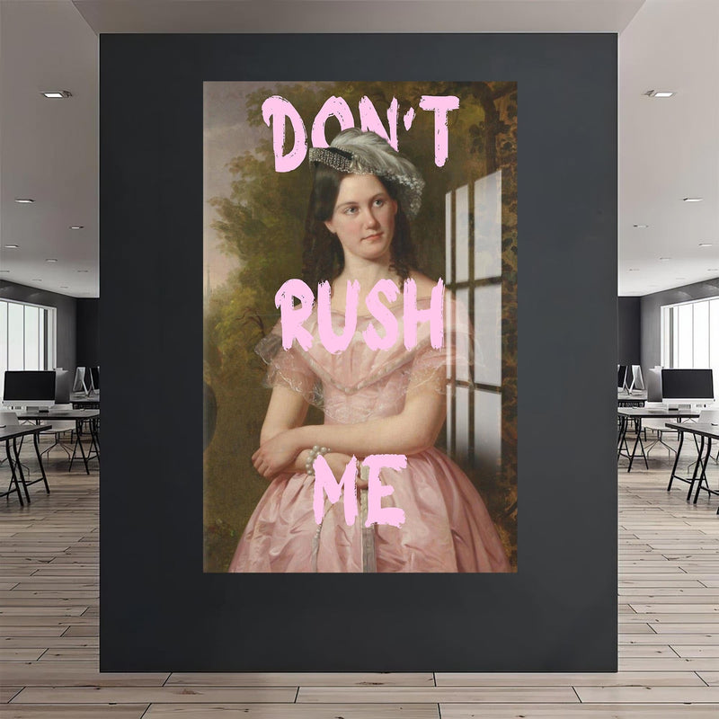 Artronauts Glass Print Don’t Rush Me - Tempered Glass Wall Art
