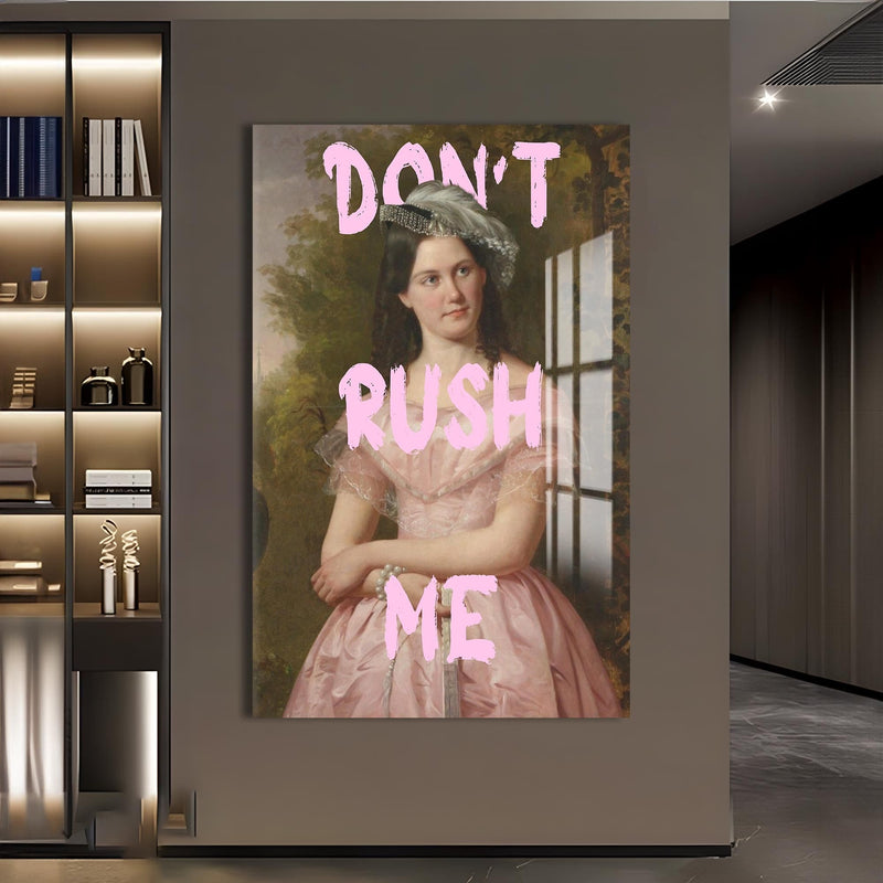 Artronauts Glass Print Don’t Rush Me - Tempered Glass Wall Art