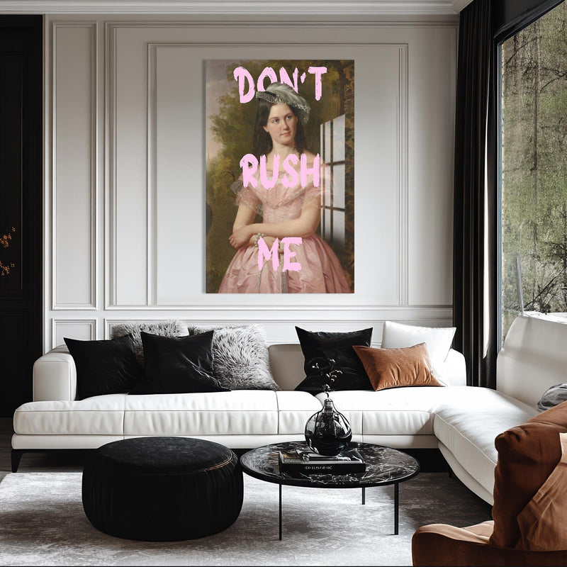 Artronauts Glass Print Don’t Rush Me - Tempered Glass Wall Art