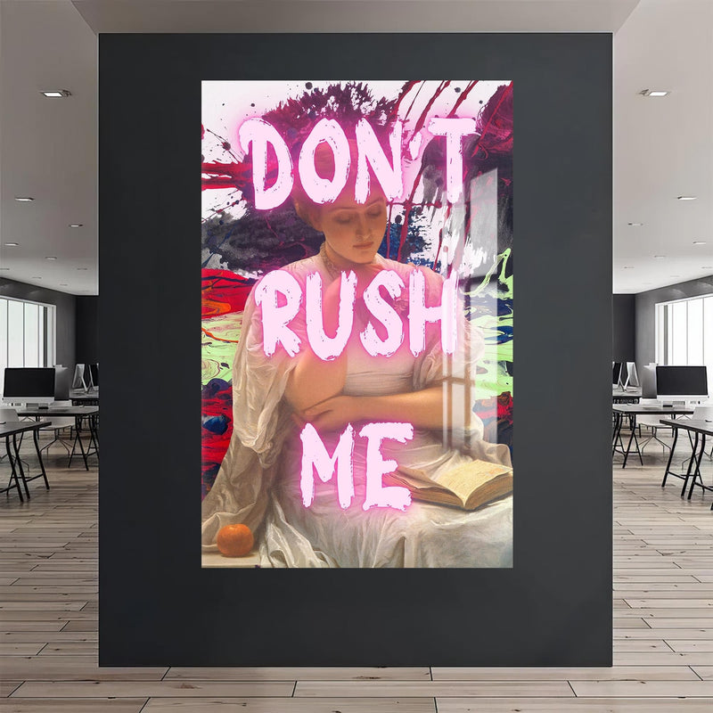 Artronauts Glass Print Don’t Rush Me - Tempered Glass Wall Art