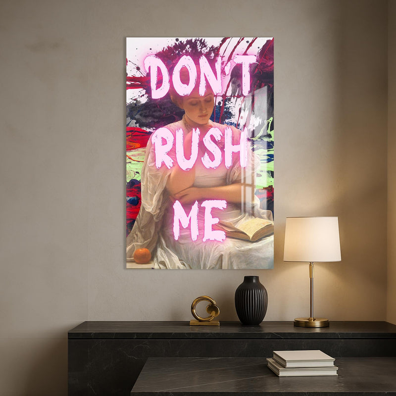 Artronauts Glass Print Don’t Rush Me - Tempered Glass Wall Art