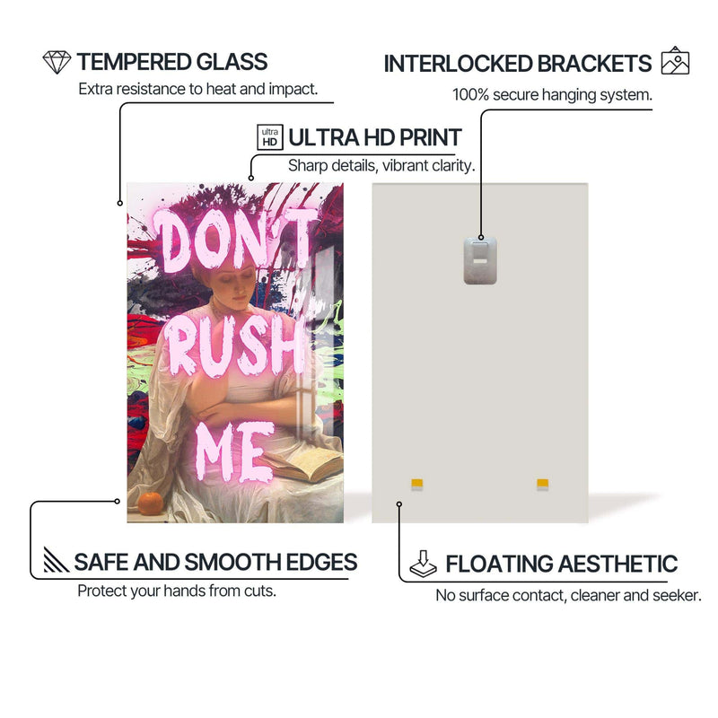 Artronauts Glass Print Don’t Rush Me - Tempered Glass Wall Art