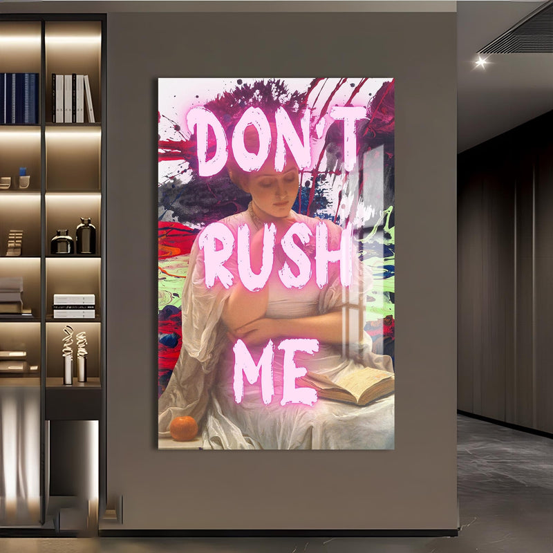 Artronauts Glass Print Don’t Rush Me - Tempered Glass Wall Art