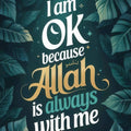 Allah Is Always With Me- Islamic Tempered Glass Wall Art